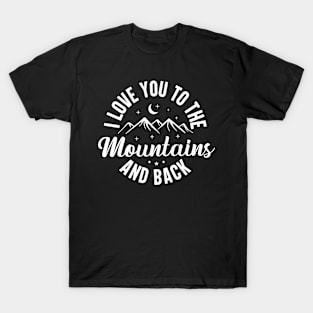 I love you to the mountains and back T-Shirt